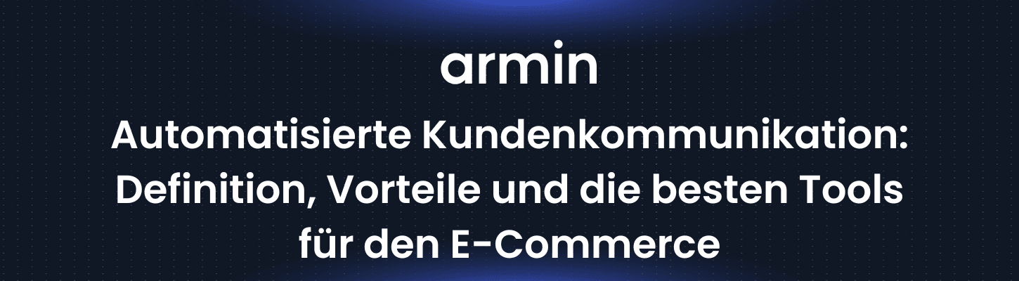 Automatisierte Kundenkommunikation: Definition, Vorteile und die besten Tools für den E-Commerce