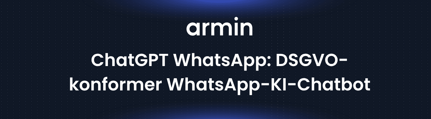 ChatGPT WhatsApp: DSGVO-konformer WhatsApp-KI-Chatbot