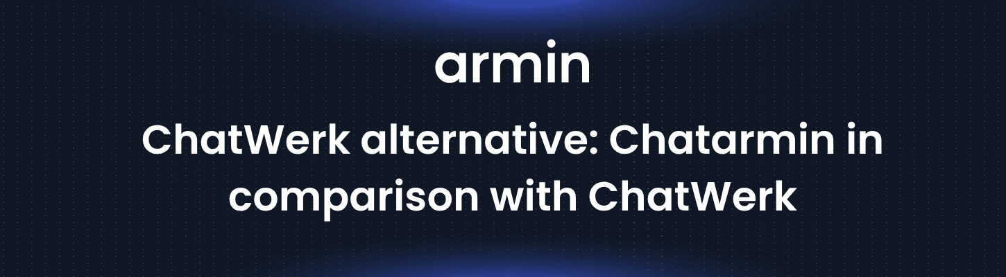 ChatWerk alternative: Chatarmin in comparison with ChatWerk
