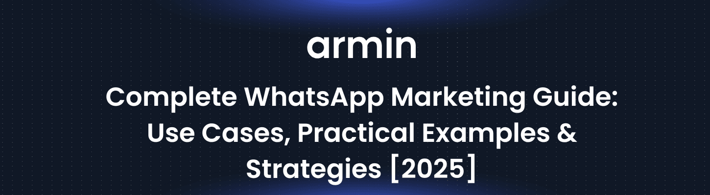 Complete WhatsApp Marketing Guide: Use Cases, Practical Examples & Strategies [2025]