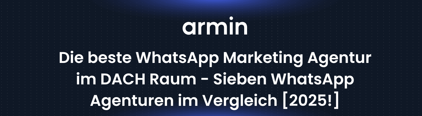 Die beste WhatsApp Marketing Agentur im DACH Raum - Sieben WhatsApp Agenturen im Vergleich [2025!]