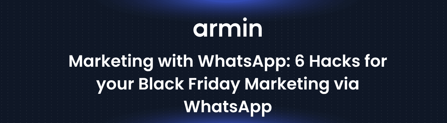 Marketing with WhatsApp: 6 Hacks for your Black Friday Marketing via WhatsApp
