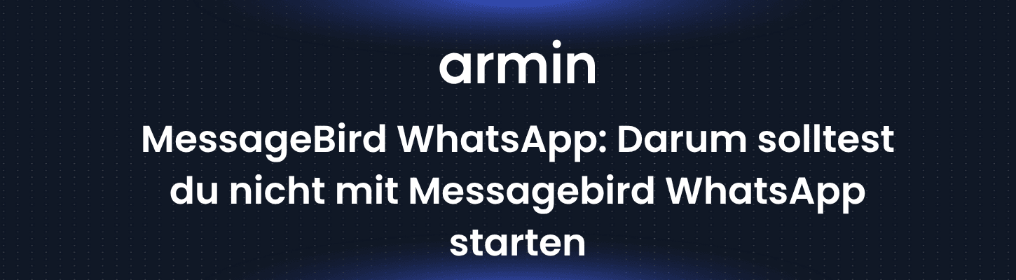 MessageBird WhatsApp: Darum solltest du nicht mit Messagebird WhatsApp starten