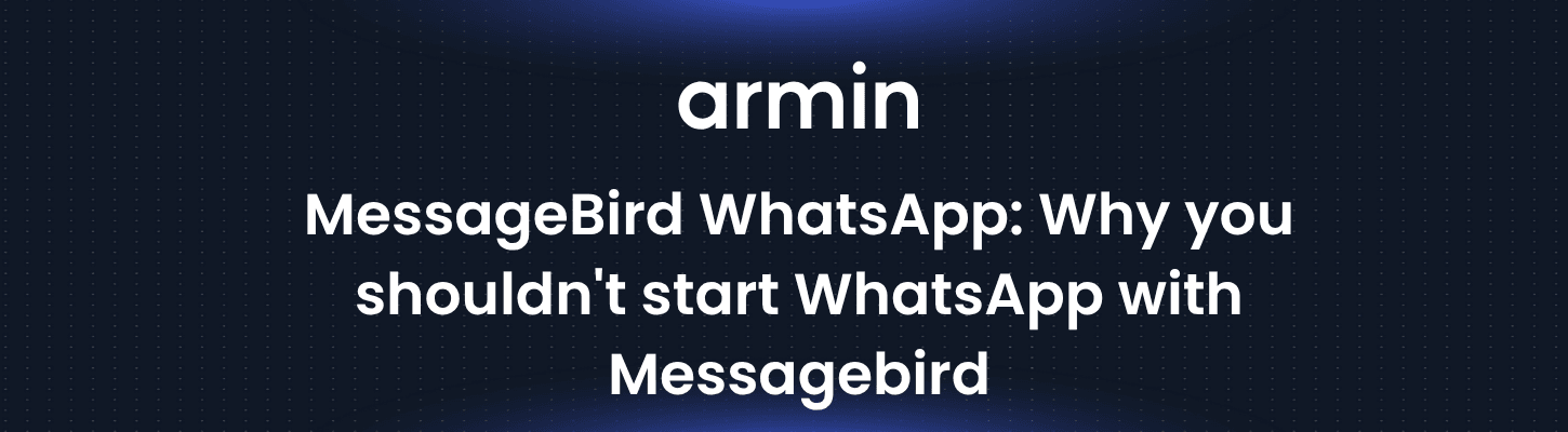 MessageBird WhatsApp: Why you shouldn't start WhatsApp with Messagebird