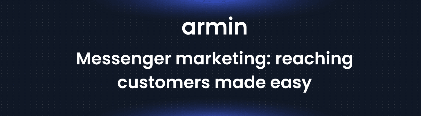 Messenger marketing: reaching customers made easy