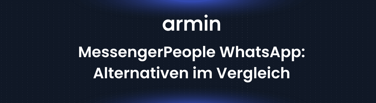 MessengerPeople WhatsApp: Alternativen im Vergleich 