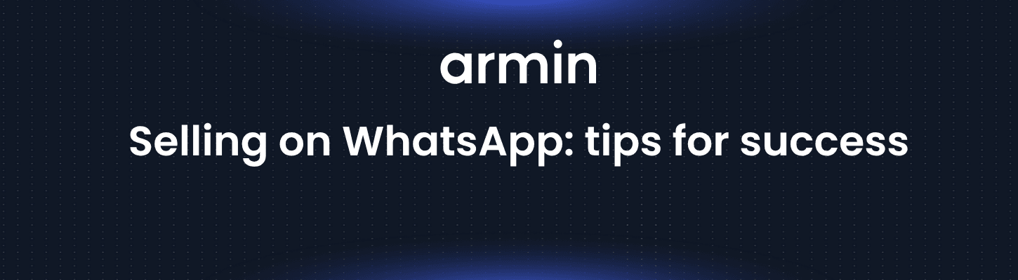 Selling on WhatsApp: tips for success