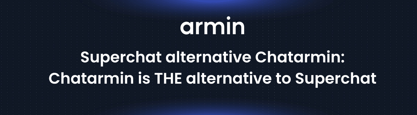 Superchat alternative Chatarmin: Chatarmin is THE alternative to Superchat