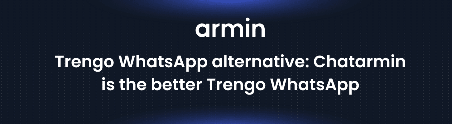 Trengo WhatsApp alternative: Chatarmin is the better Trengo WhatsApp