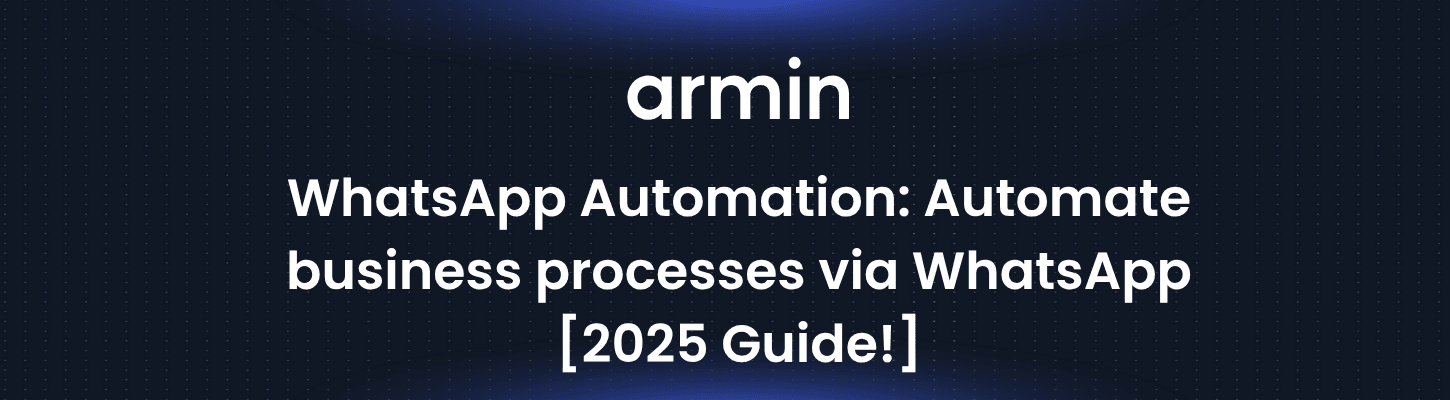 WhatsApp Automation: Automate business processes via WhatsApp [2025 Guide!]