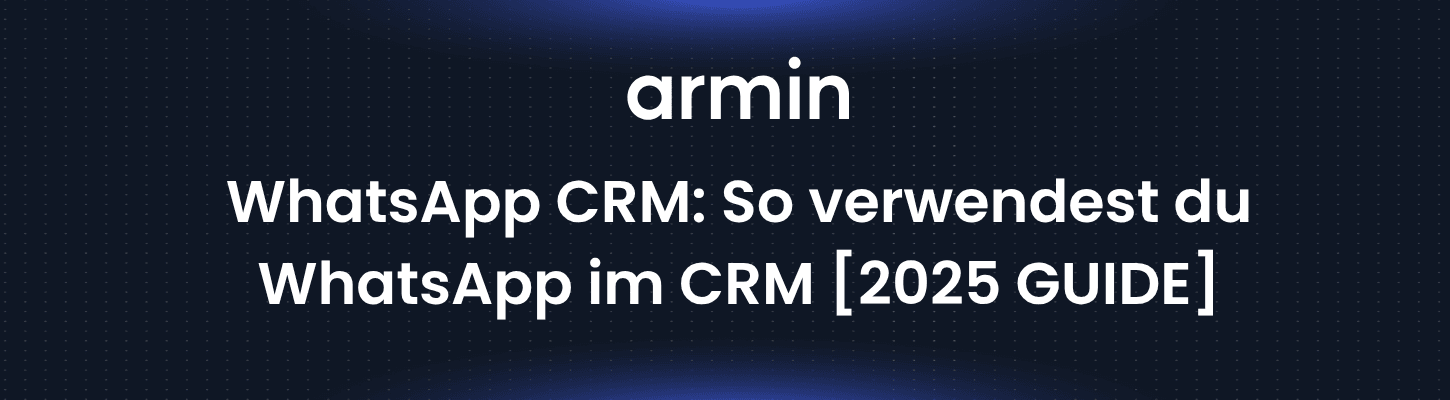 WhatsApp CRM: So verwendest du WhatsApp im CRM [2025 GUIDE]