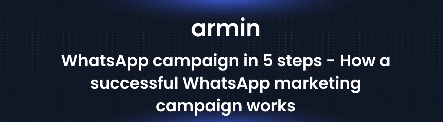 WhatsApp campaign in 5 steps - How a successful WhatsApp marketing campaign works