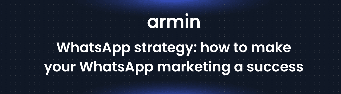 WhatsApp strategy: how to make your WhatsApp marketing a success