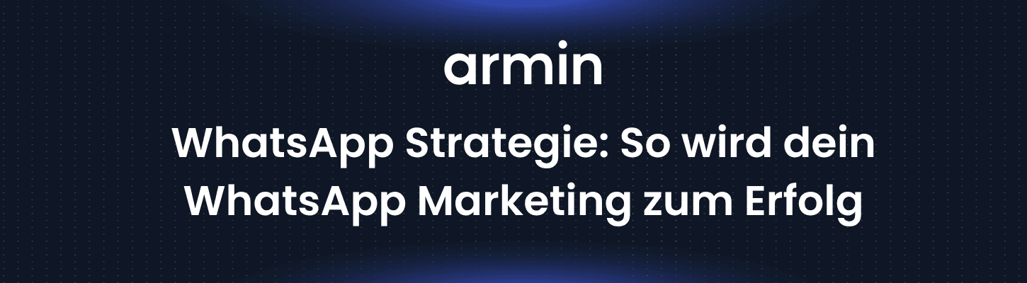 WhatsApp Strategie: So wird dein WhatsApp Marketing zum Erfolg