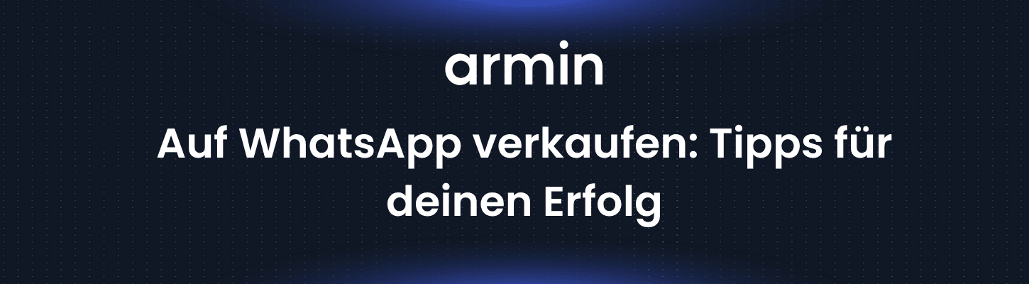 Auf WhatsApp verkaufen: Tipps für deinen Erfolg