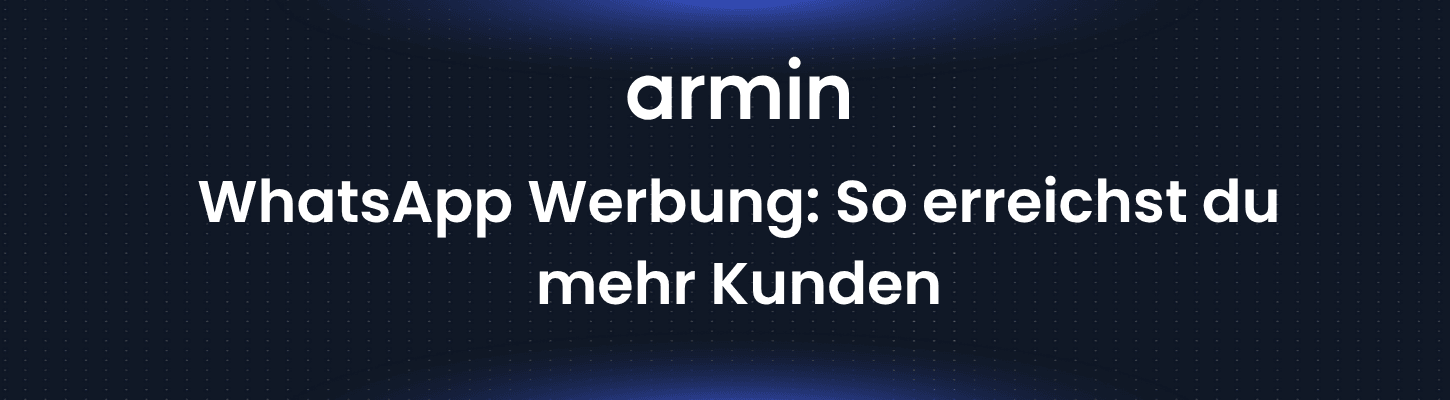 WhatsApp Werbung: So erreichst du mehr Kunden