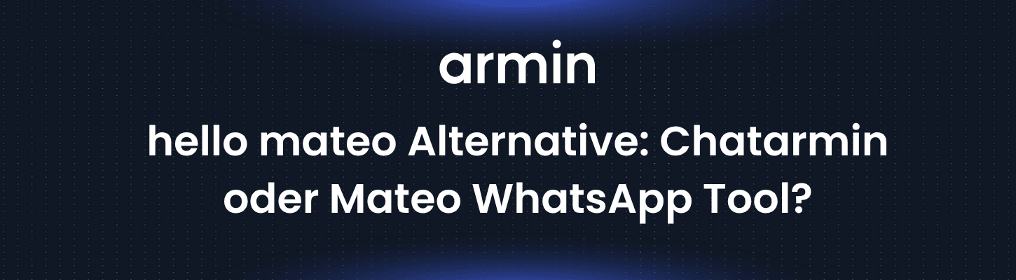 hello mateo Alternative: Chatarmin oder Mateo WhatsApp Tool?